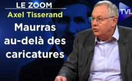 Vidéo : Maurras au-delà des caricatures – Le Zoom – Axel Tisserand – TVLVidéo :