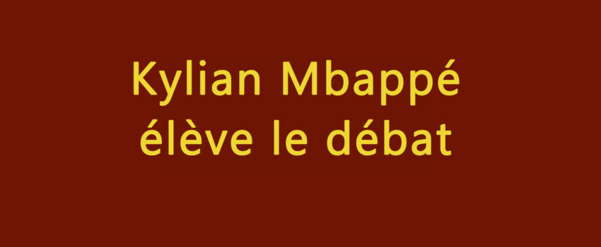 Kylian Mbappé élève le débat