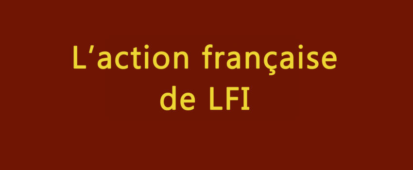 L’action française de LFI